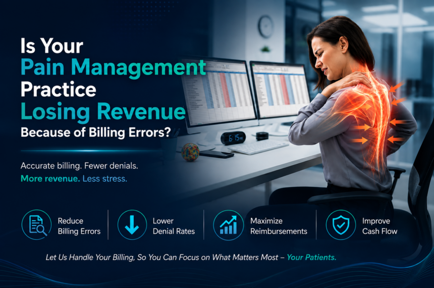 Is Your Pain Management Practice Losing Revenue Because of Billing Errors Is Your Pain Management Practice Losing Revenue Because of Billing Errors?