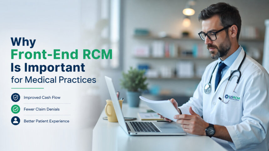 Why Front-End RCM Is More Important Than Your Practice Thinks Why Front-End RCM Is More Important Than Your Practice Thinks